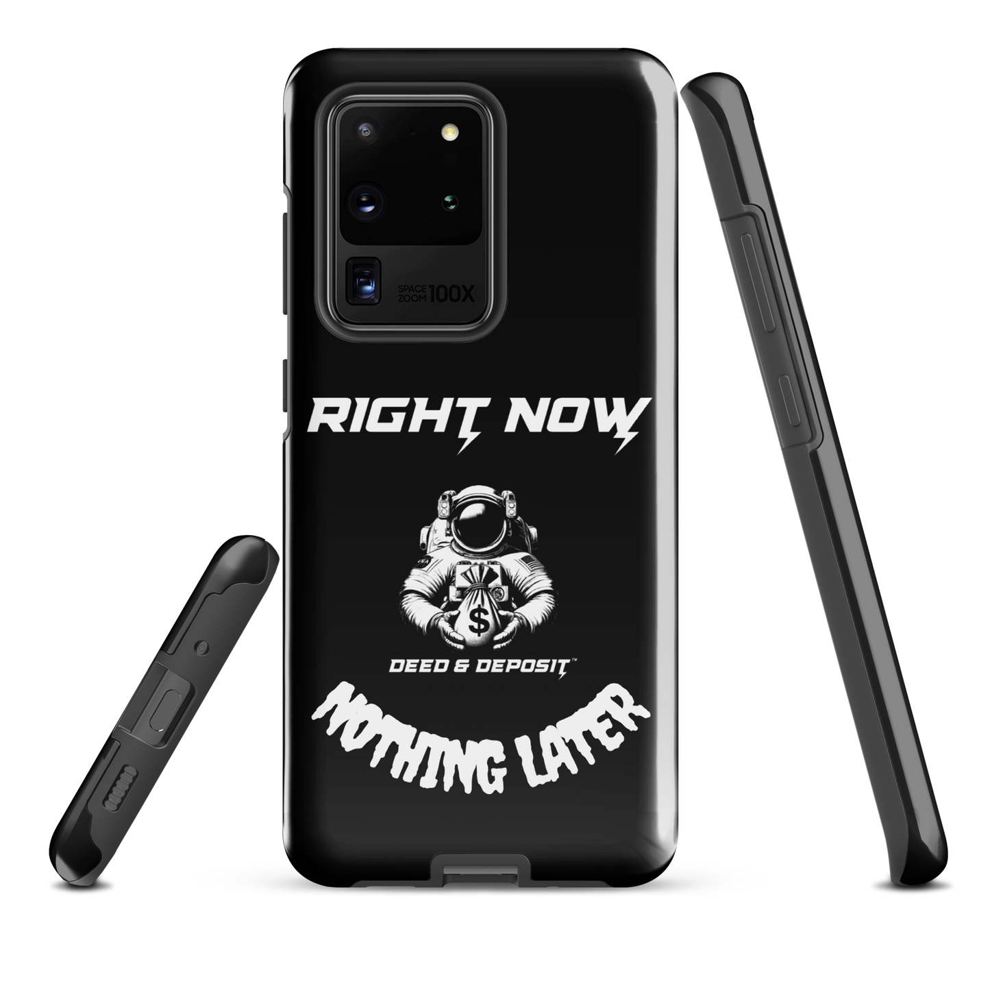 DEED & DEPOSIT™ Samsung Tough Case - Right Now Nothing Later