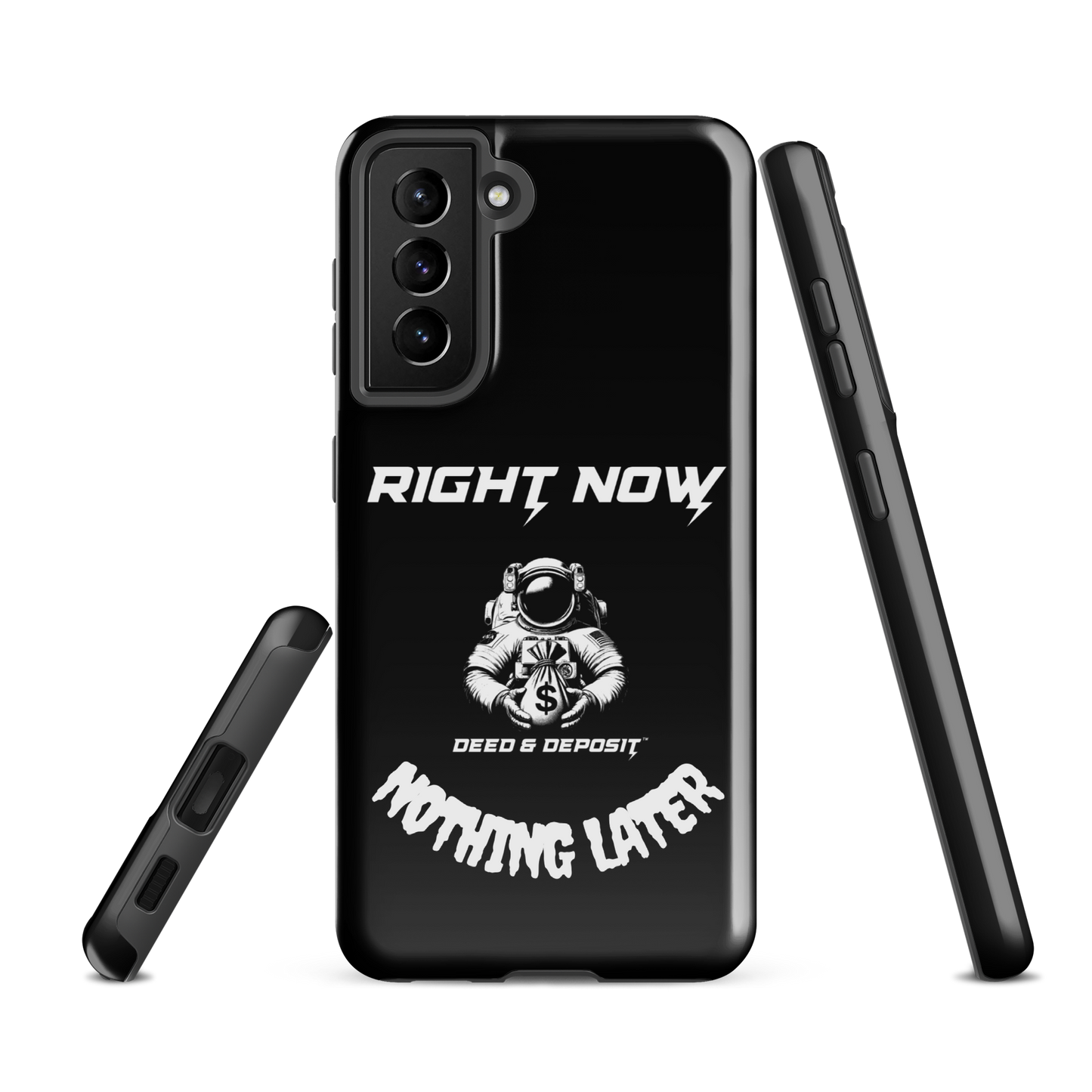 DEED & DEPOSIT™ Samsung Tough Case - Right Now Nothing Later