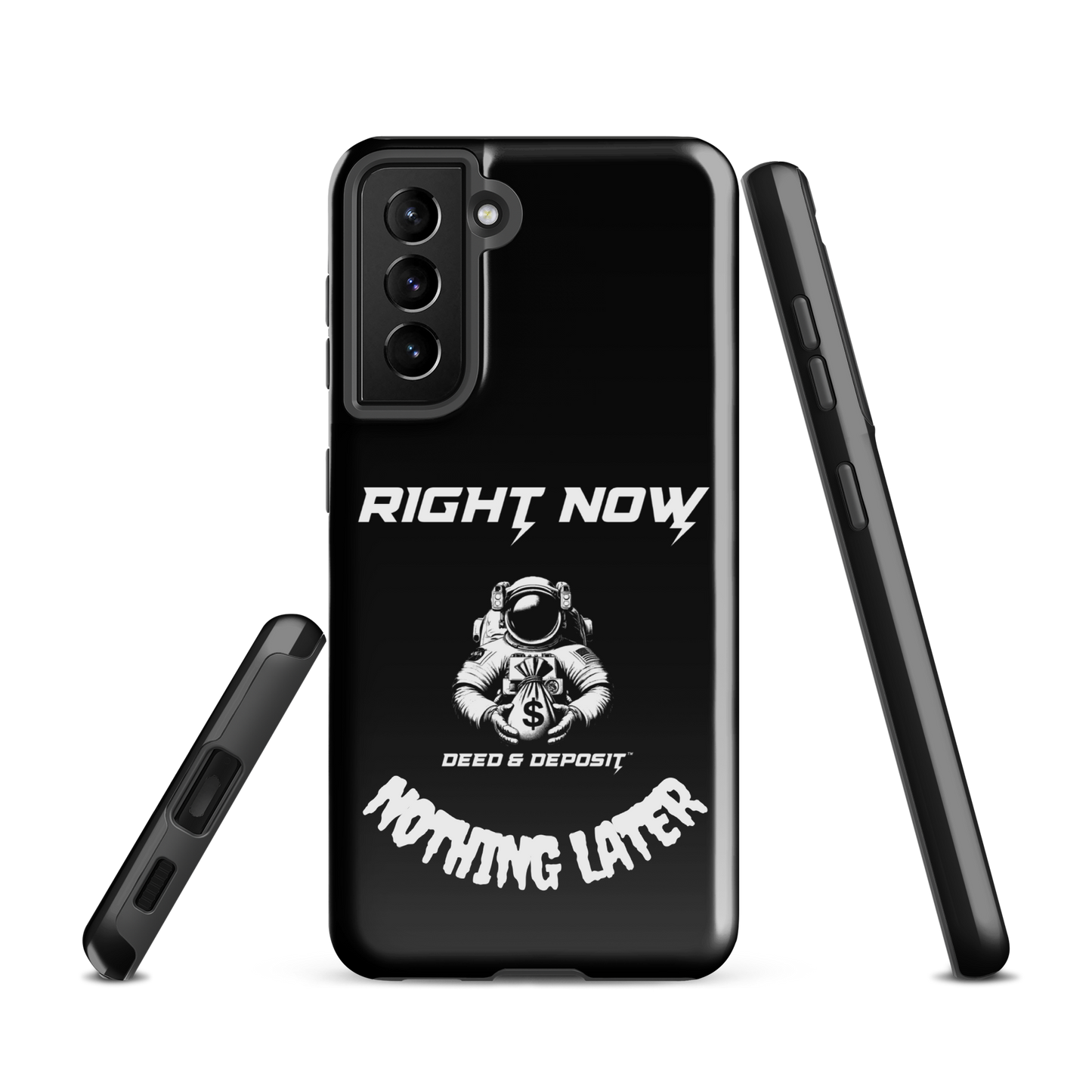 DEED & DEPOSIT™ Samsung Tough Case - Right Now Nothing Later