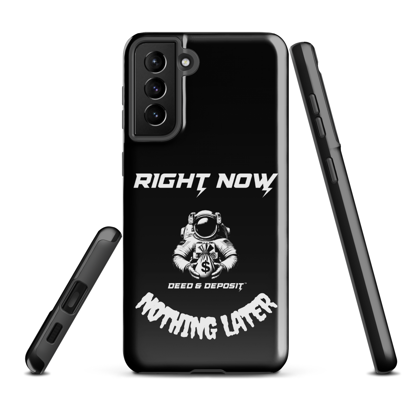 DEED & DEPOSIT™ Samsung Tough Case - Right Now Nothing Later