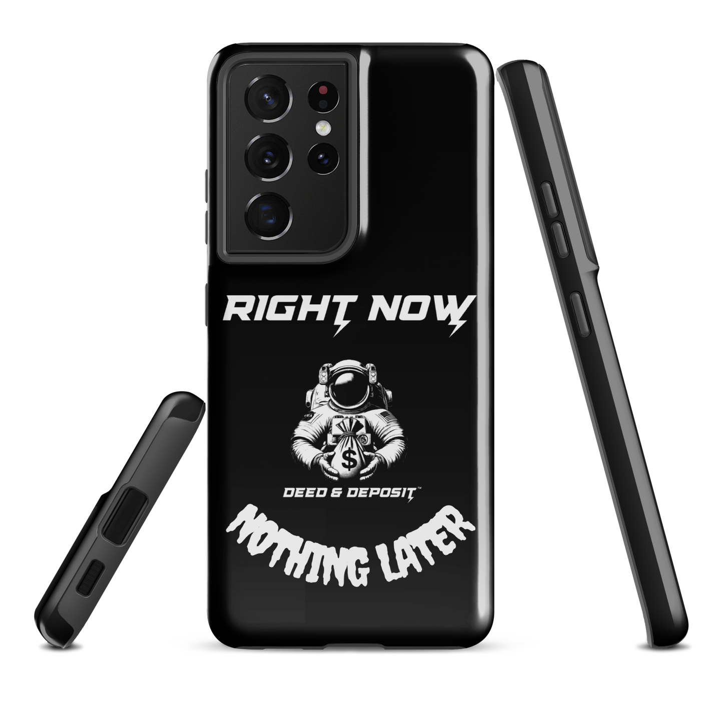 DEED & DEPOSIT™ Samsung Tough Case - Right Now Nothing Later