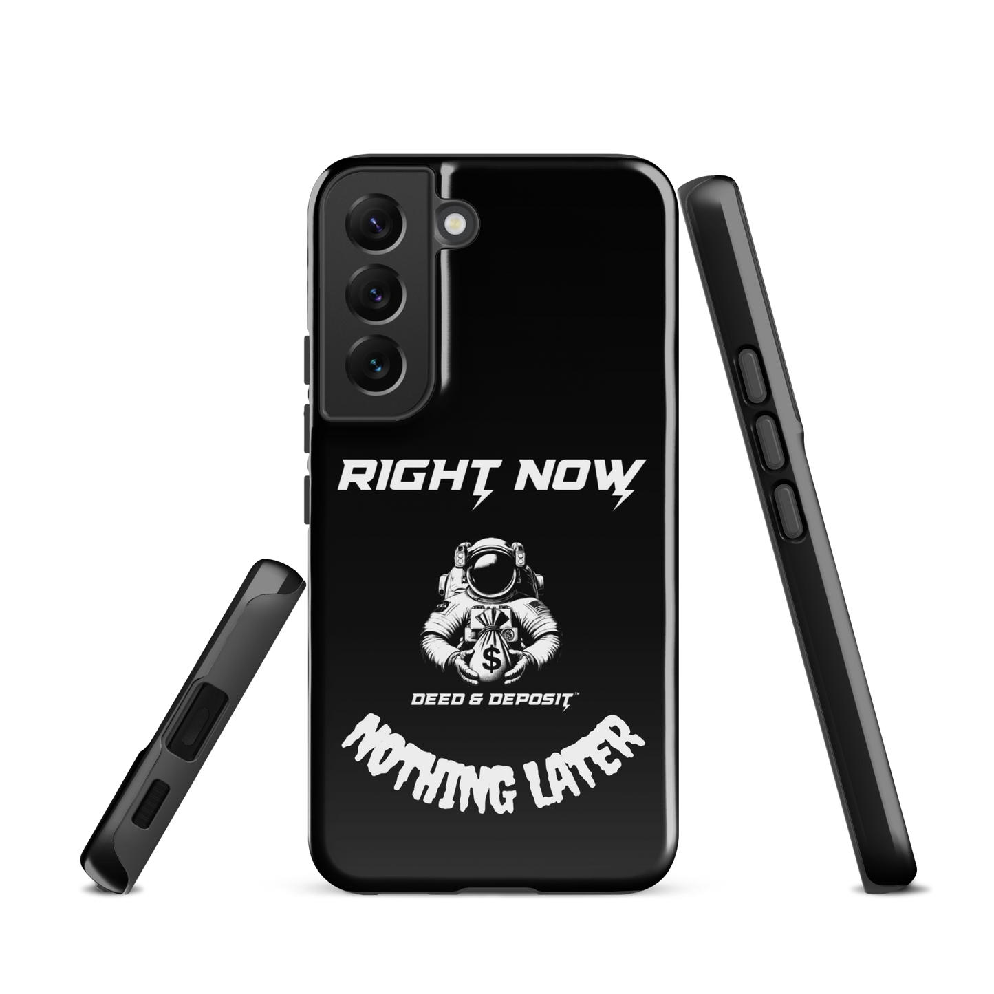 DEED & DEPOSIT™ Samsung Tough Case - Right Now Nothing Later