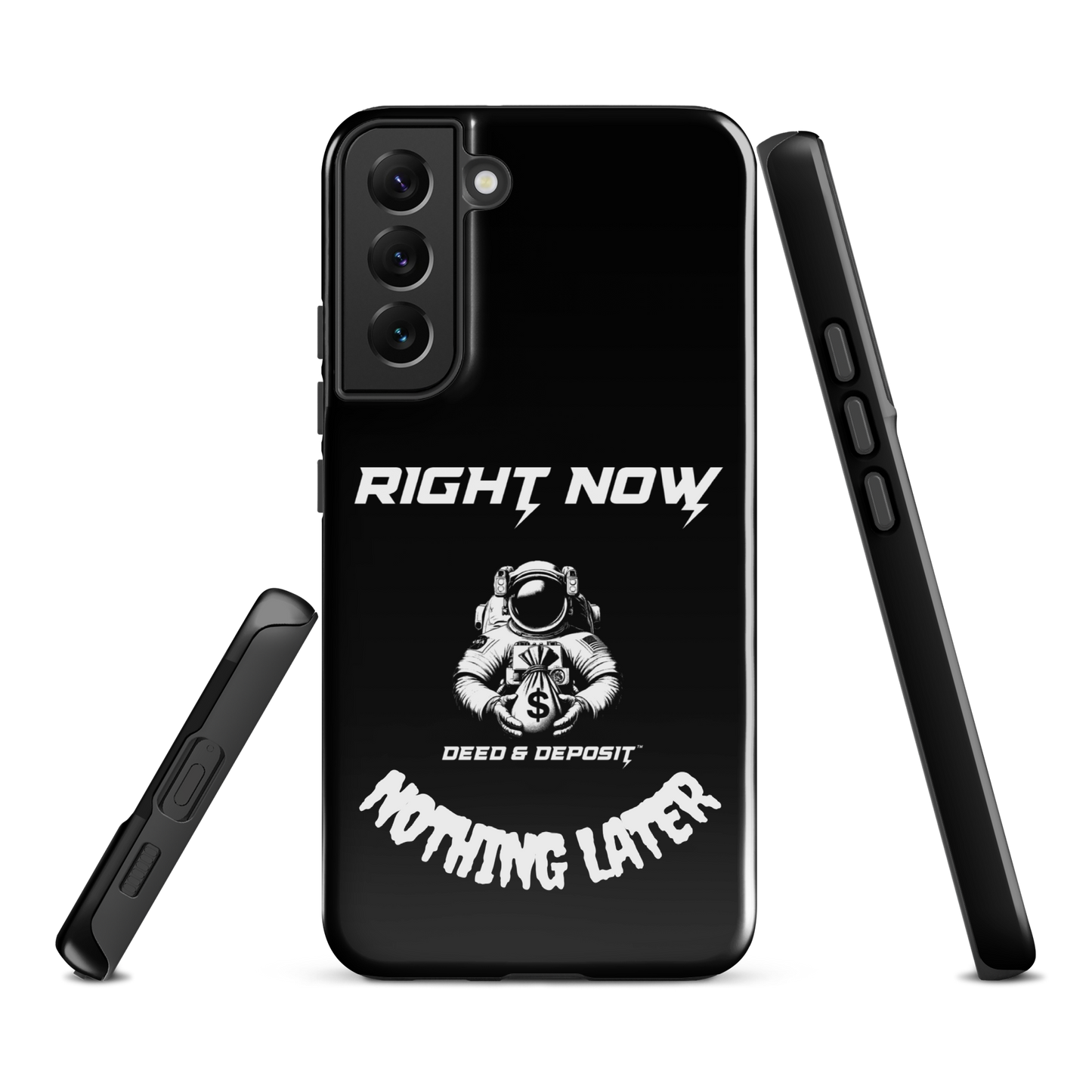 DEED & DEPOSIT™ Samsung Tough Case - Right Now Nothing Later