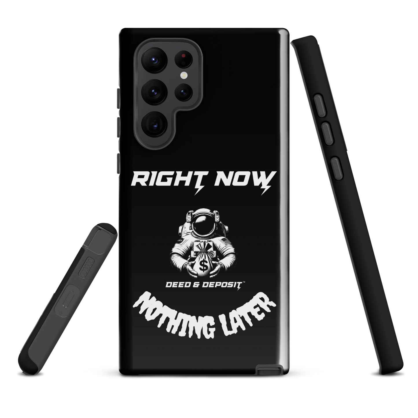 DEED & DEPOSIT™ Samsung Tough Case - Right Now Nothing Later