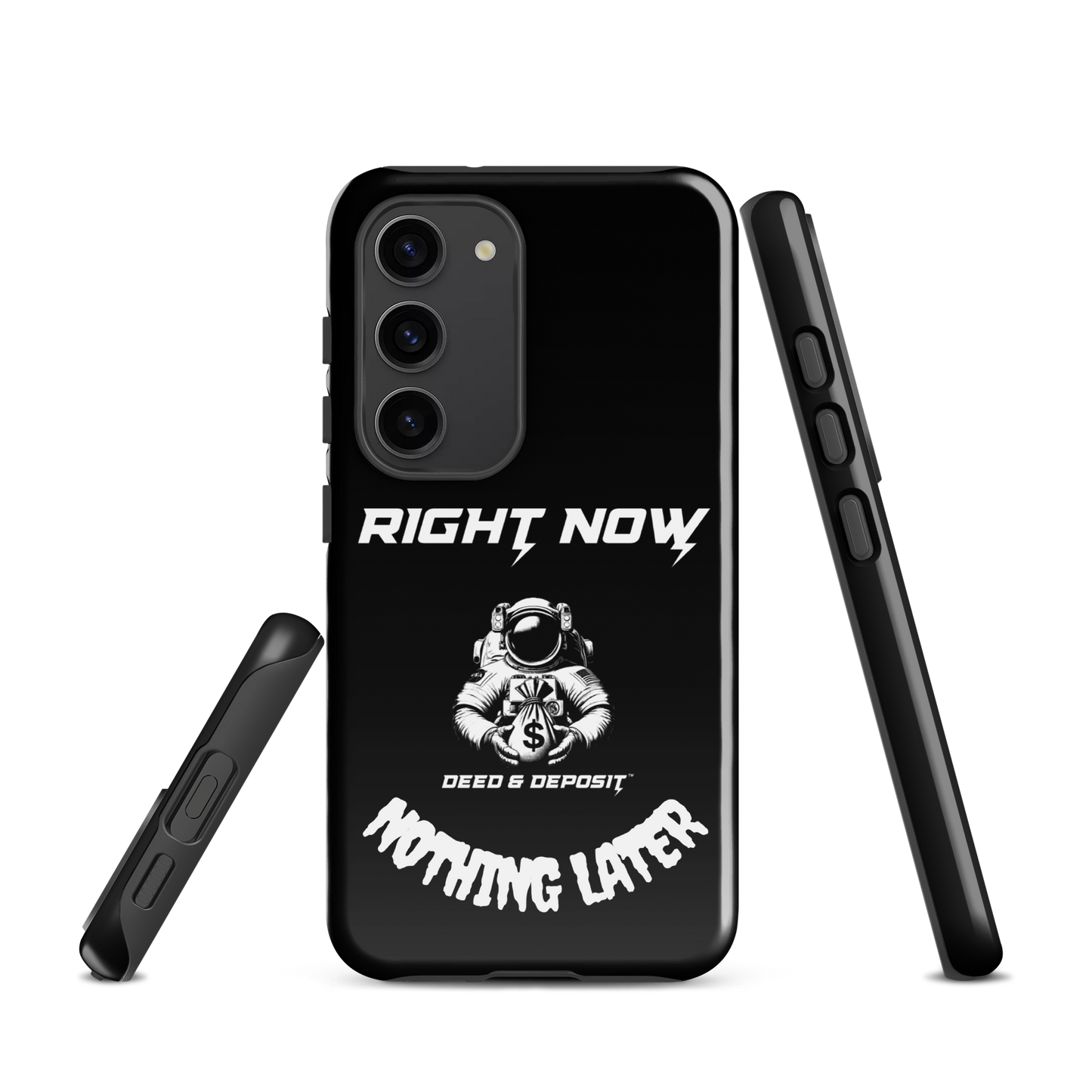 DEED & DEPOSIT™ Samsung Tough Case - Right Now Nothing Later