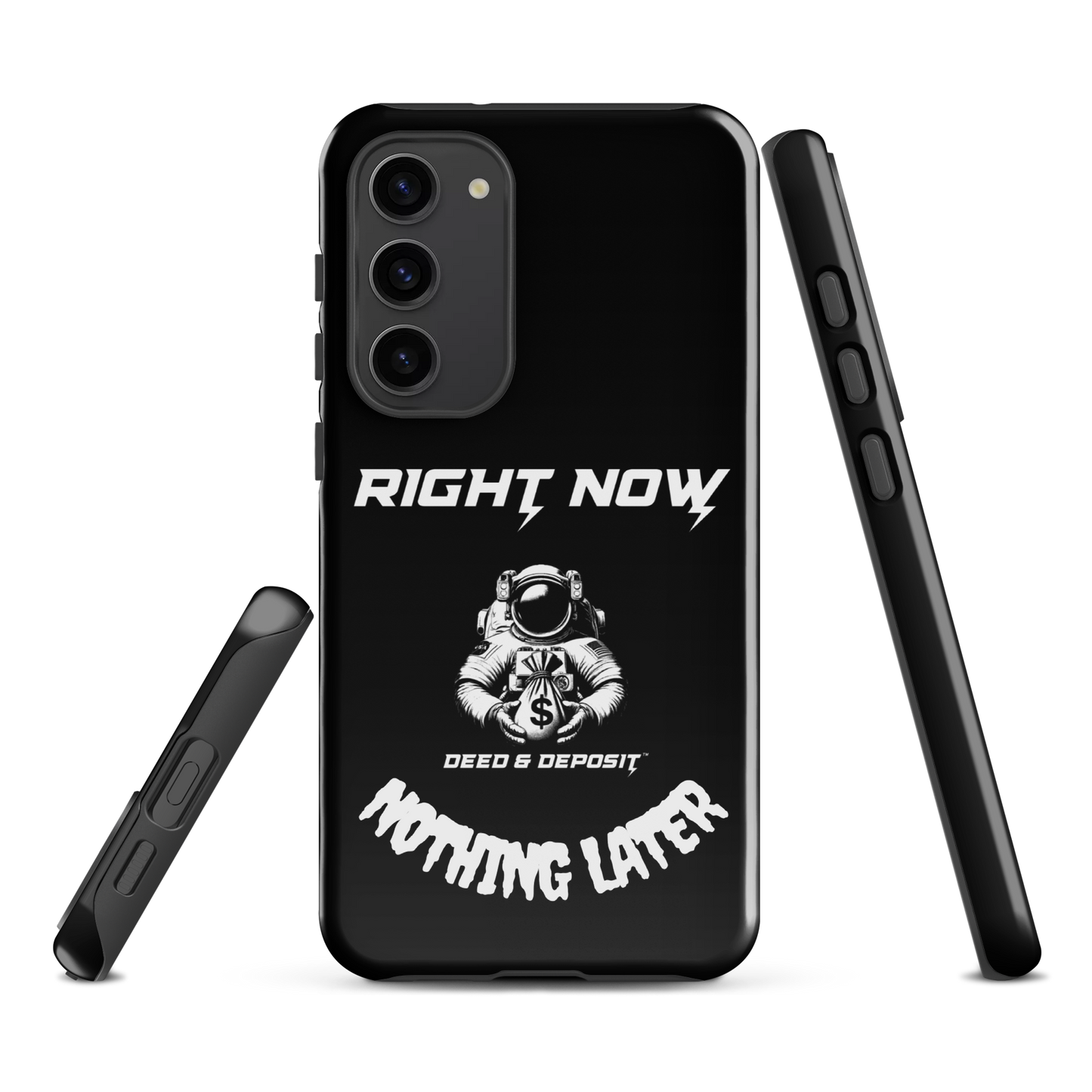 DEED & DEPOSIT™ Samsung Tough Case - Right Now Nothing Later