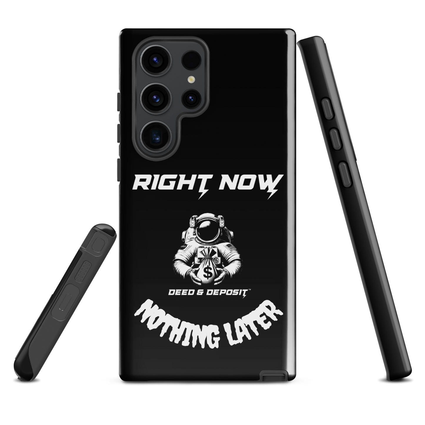 DEED & DEPOSIT™ Samsung Tough Case - Right Now Nothing Later