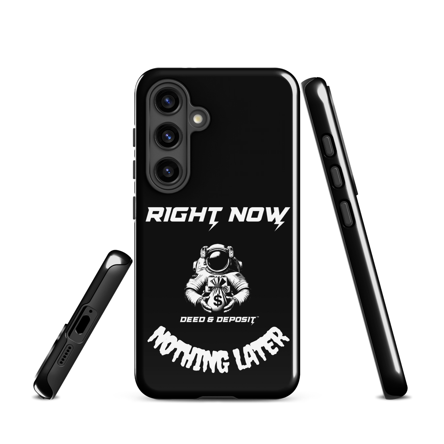 DEED & DEPOSIT™ Samsung Tough Case - Right Now Nothing Later