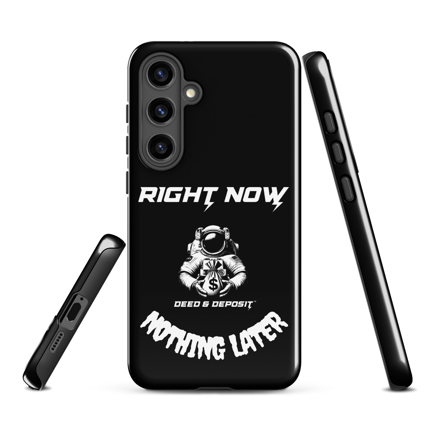 DEED & DEPOSIT™ Samsung Tough Case - Right Now Nothing Later