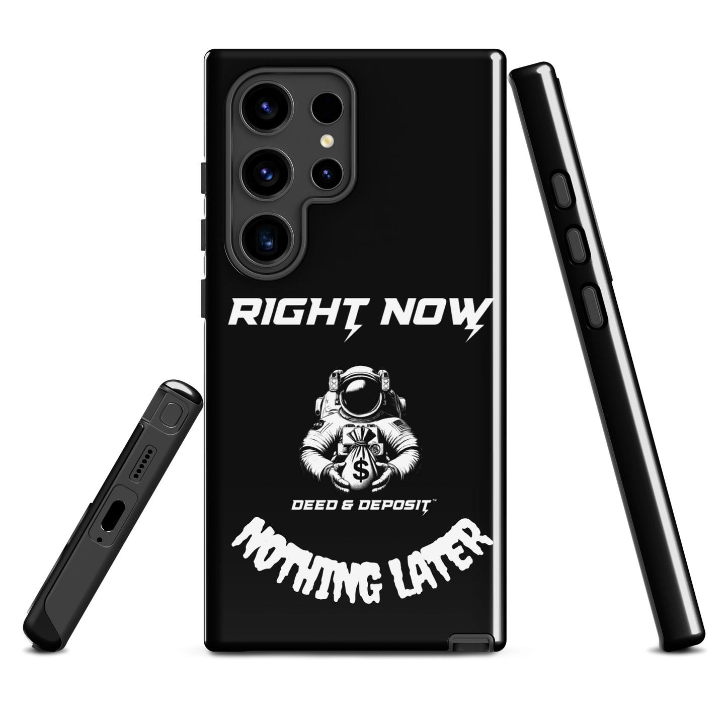 DEED & DEPOSIT™ Samsung Tough Case - Right Now Nothing Later