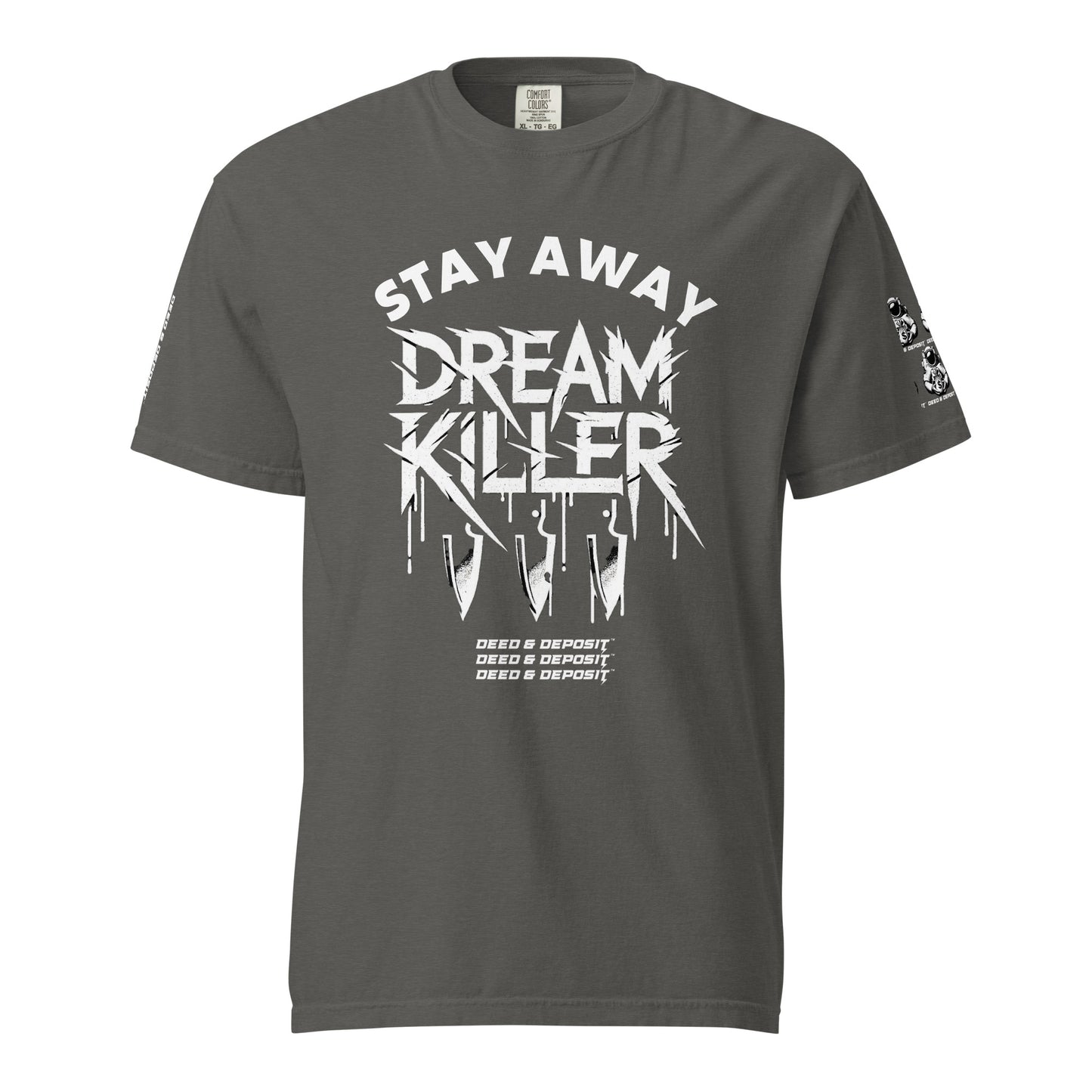 DEED & DEPOSIT™ “Stay Away Dream Killer” T-Shirt