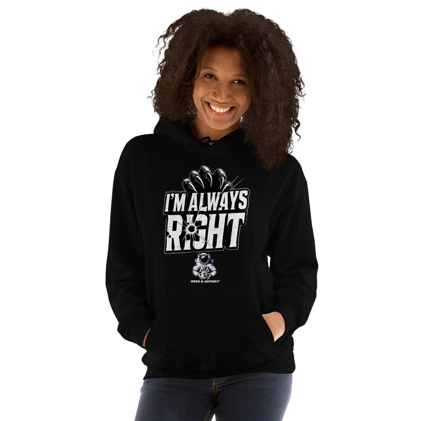 DEED & DEPOSIT™ "I'm Always Right" Hoodie