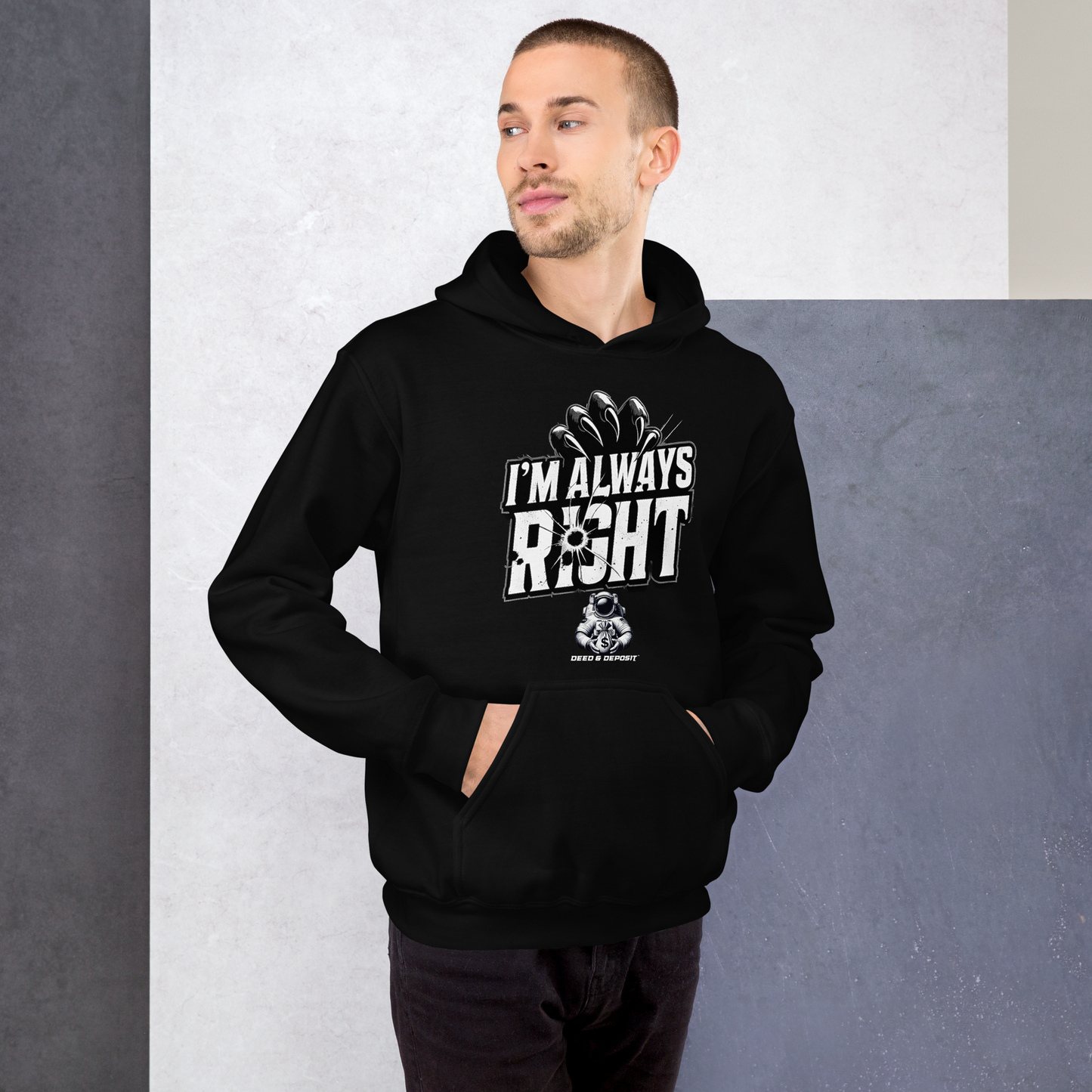 DEED & DEPOSIT™ "I'm Always Right" Hoodie