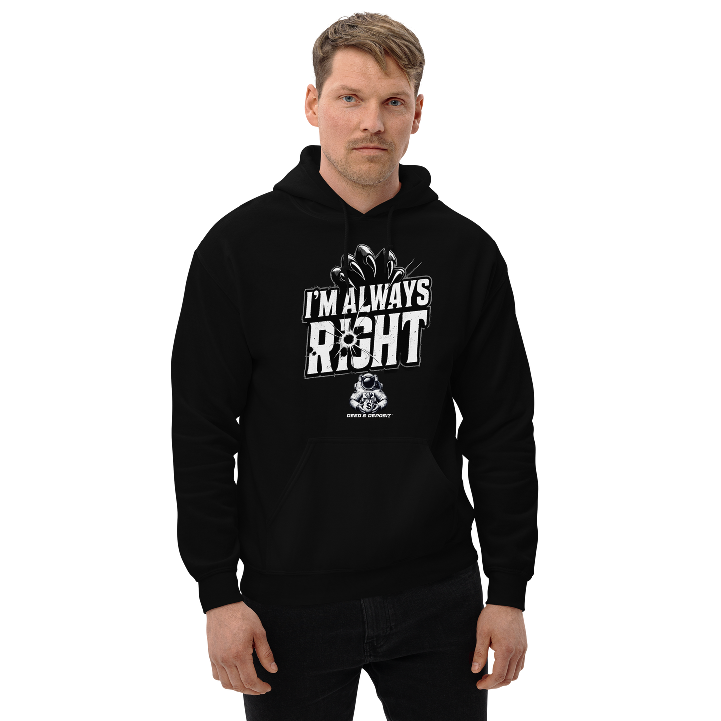 DEED & DEPOSIT™ "I'm Always Right" Hoodie