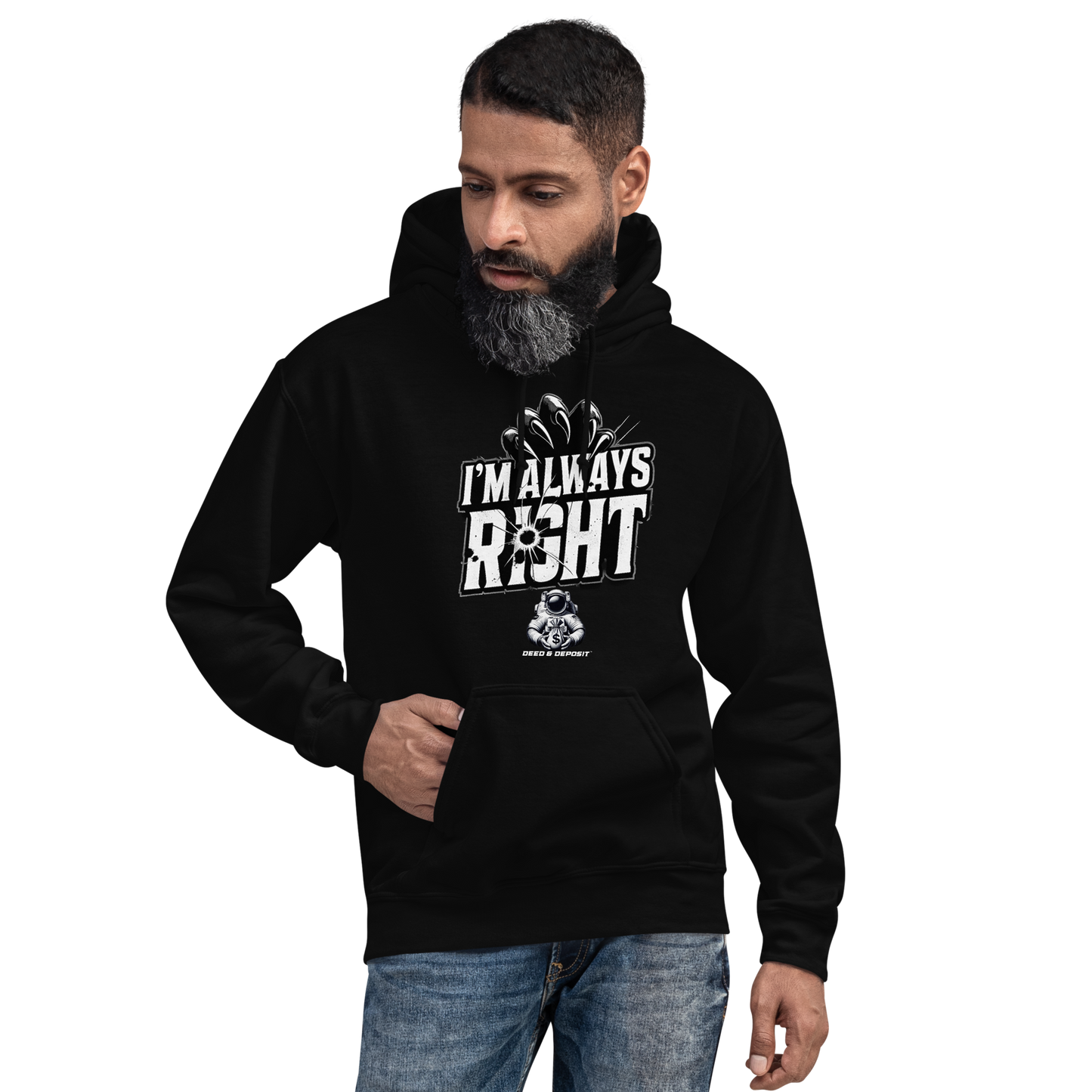 DEED & DEPOSIT™ "I'm Always Right" Hoodie