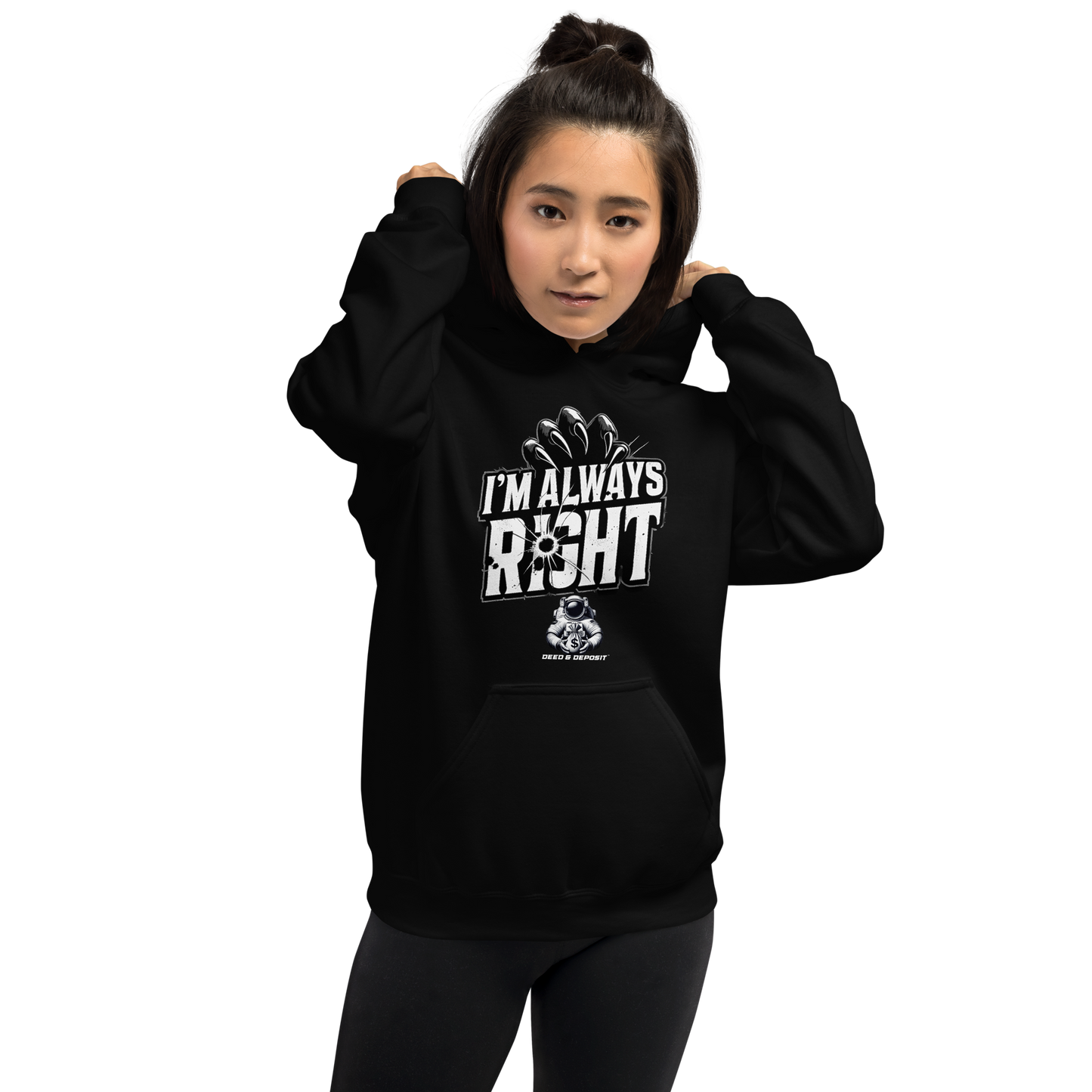 DEED & DEPOSIT™ "I'm Always Right" Hoodie