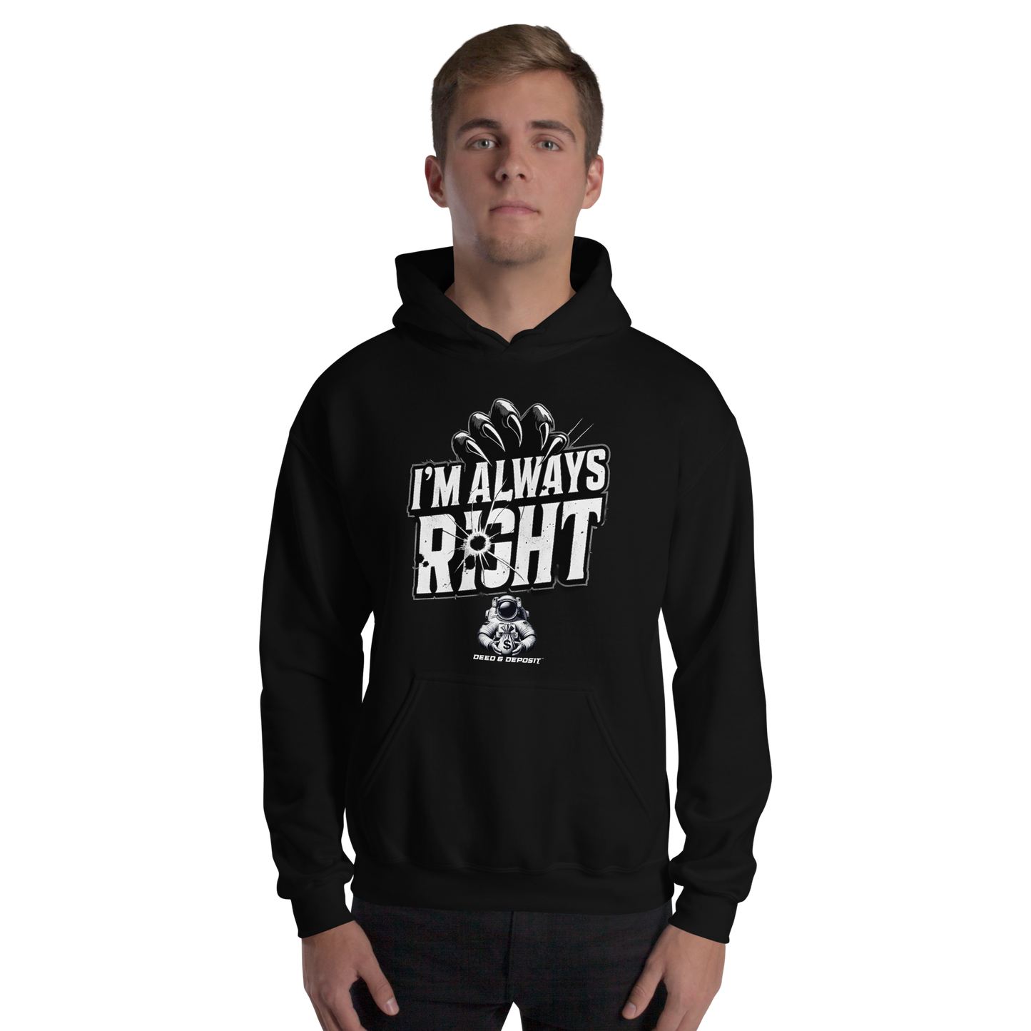 DEED & DEPOSIT™ "I'm Always Right" Hoodie