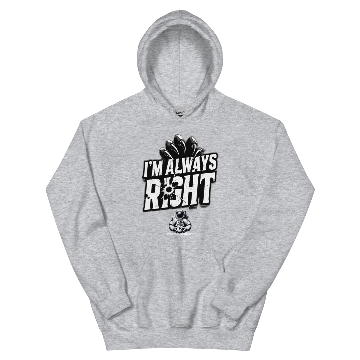 DEED & DEPOSIT™ "I'm Always Right" Hoodie