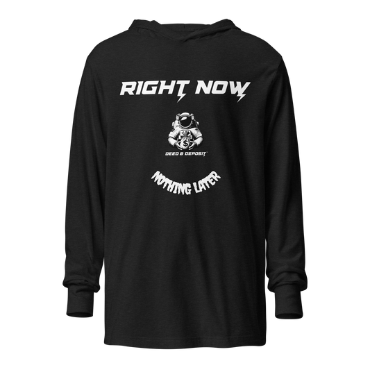 DEED & DEPOSIT™ "Right Now, Nothing Later" T-Shirt Hoodie