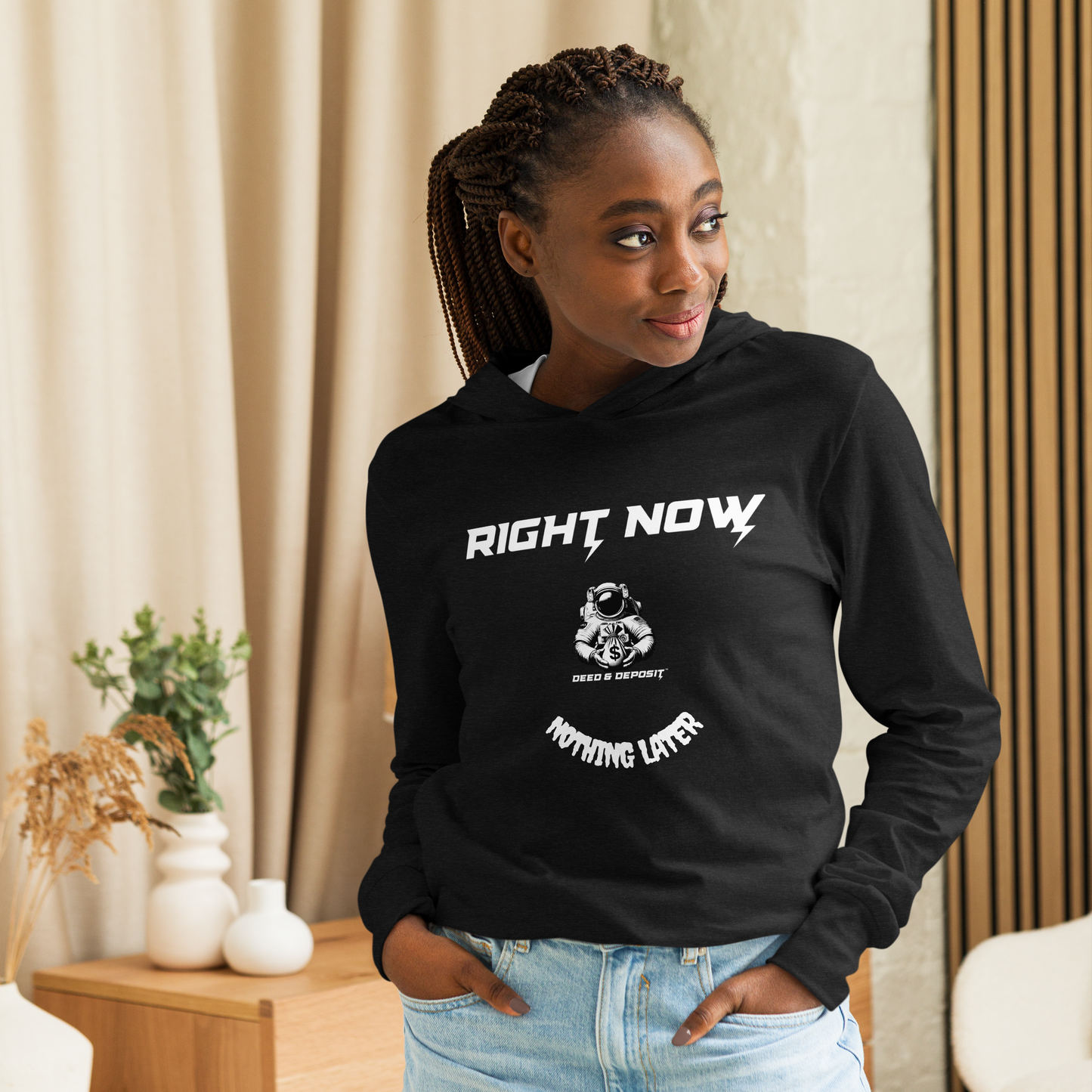 DEED & DEPOSIT™ "Right Now, Nothing Later" T-Shirt Hoodie