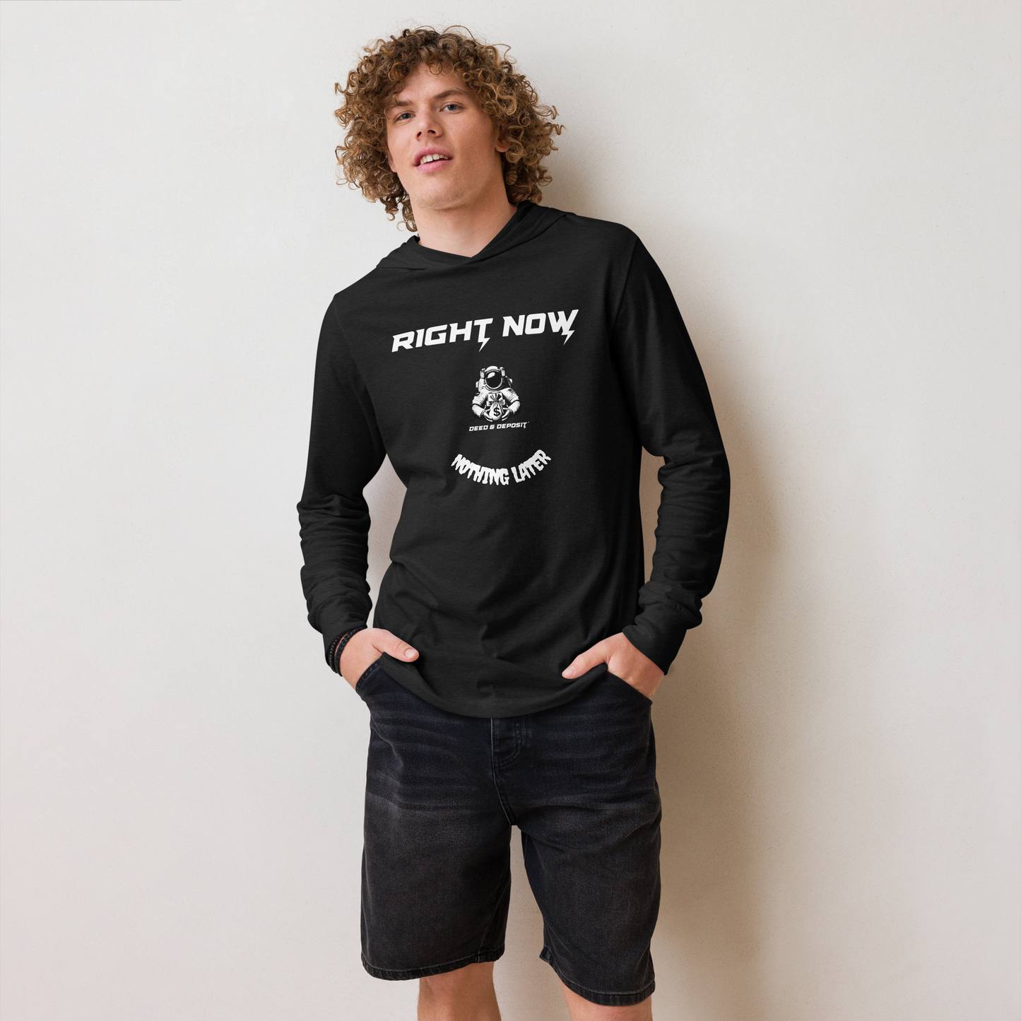 DEED & DEPOSIT™ "Right Now, Nothing Later" T-Shirt Hoodie