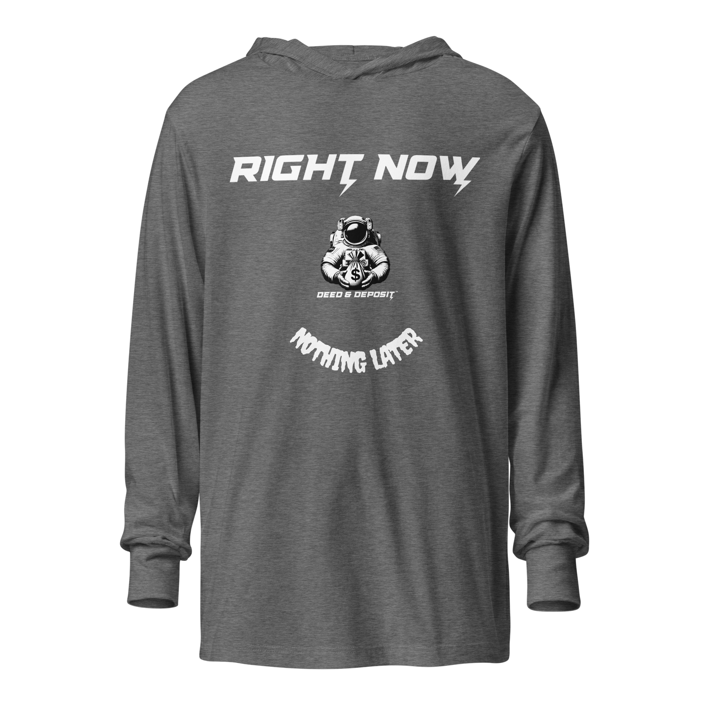 DEED & DEPOSIT™ "Right Now, Nothing Later" T-Shirt Hoodie