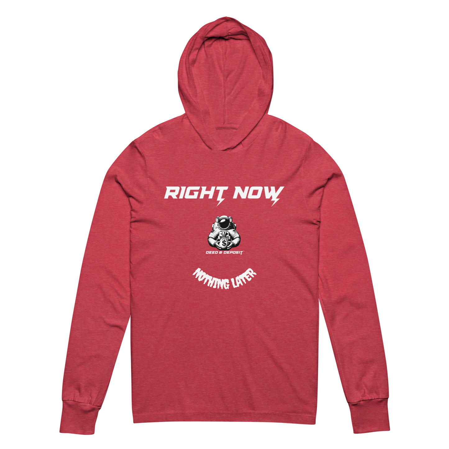 DEED & DEPOSIT™ "Right Now, Nothing Later" T-Shirt Hoodie