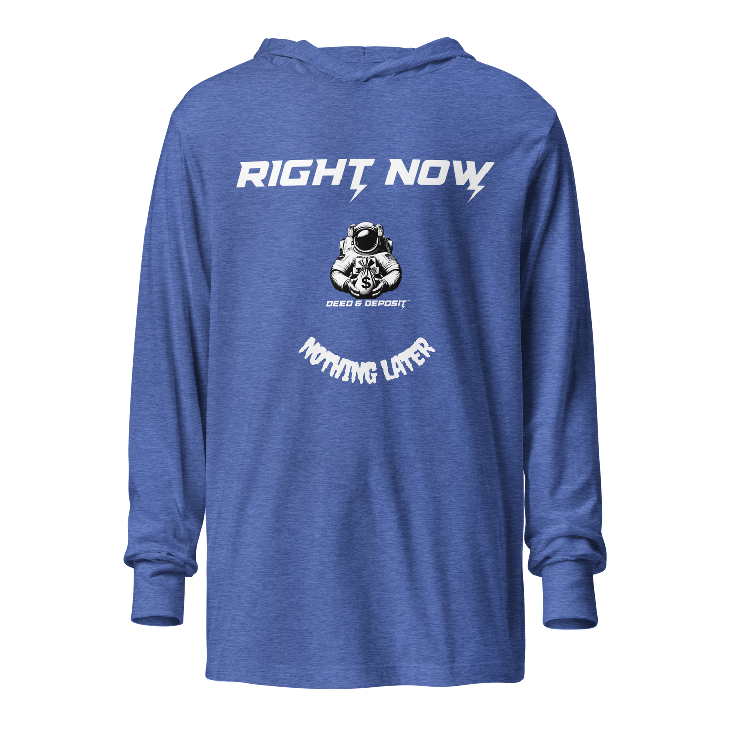 DEED & DEPOSIT™ "Right Now, Nothing Later" T-Shirt Hoodie