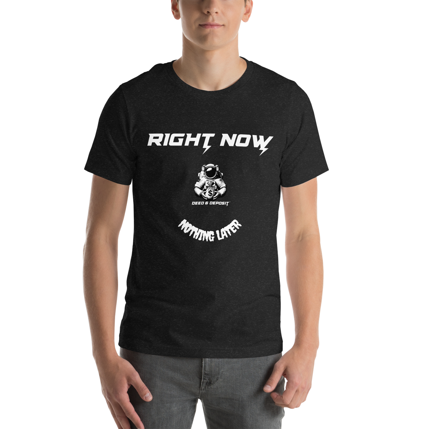 DEED & DEPOSIT™ "Right Now" T-Shirt