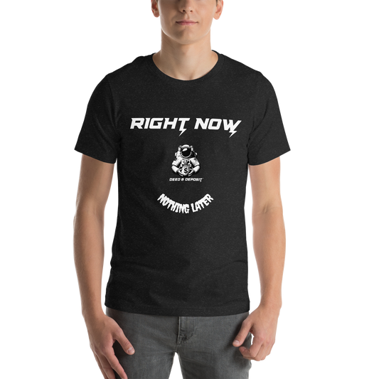 DEED & DEPOSIT™ "Right Now" T-Shirt