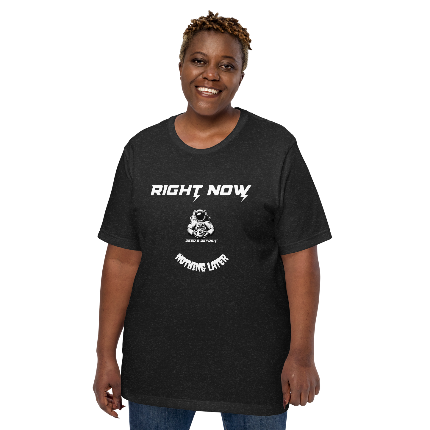 DEED & DEPOSIT™ "Right Now" T-Shirt