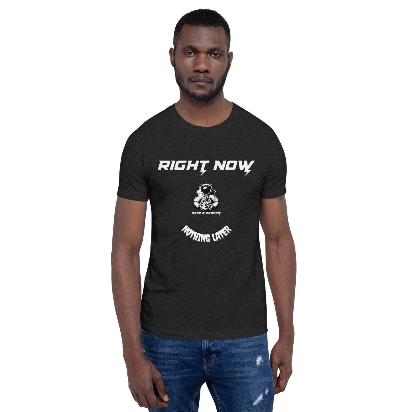 DEED & DEPOSIT™ "Right Now" T-Shirt