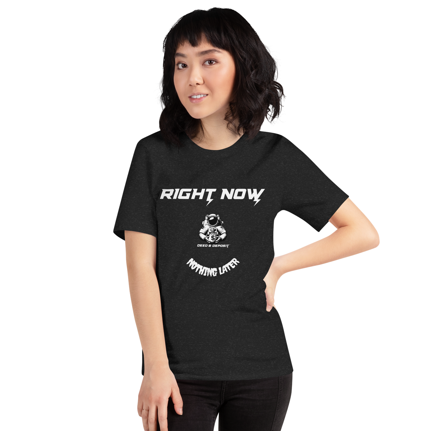 DEED & DEPOSIT™ "Right Now" T-Shirt