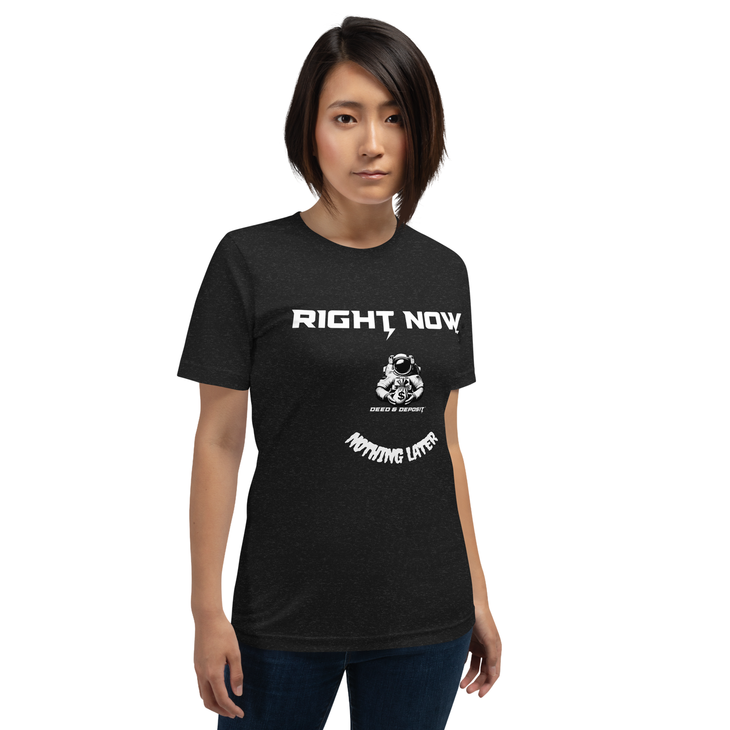 DEED & DEPOSIT™ "Right Now" T-Shirt