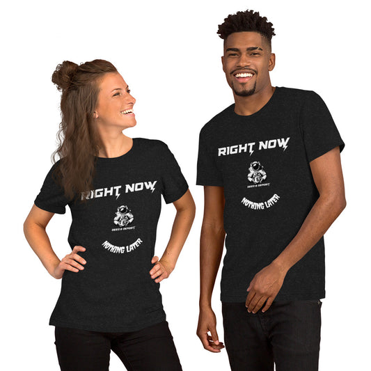 DEED & DEPOSIT™ "Right Now, Nothing Later" T-Shirt