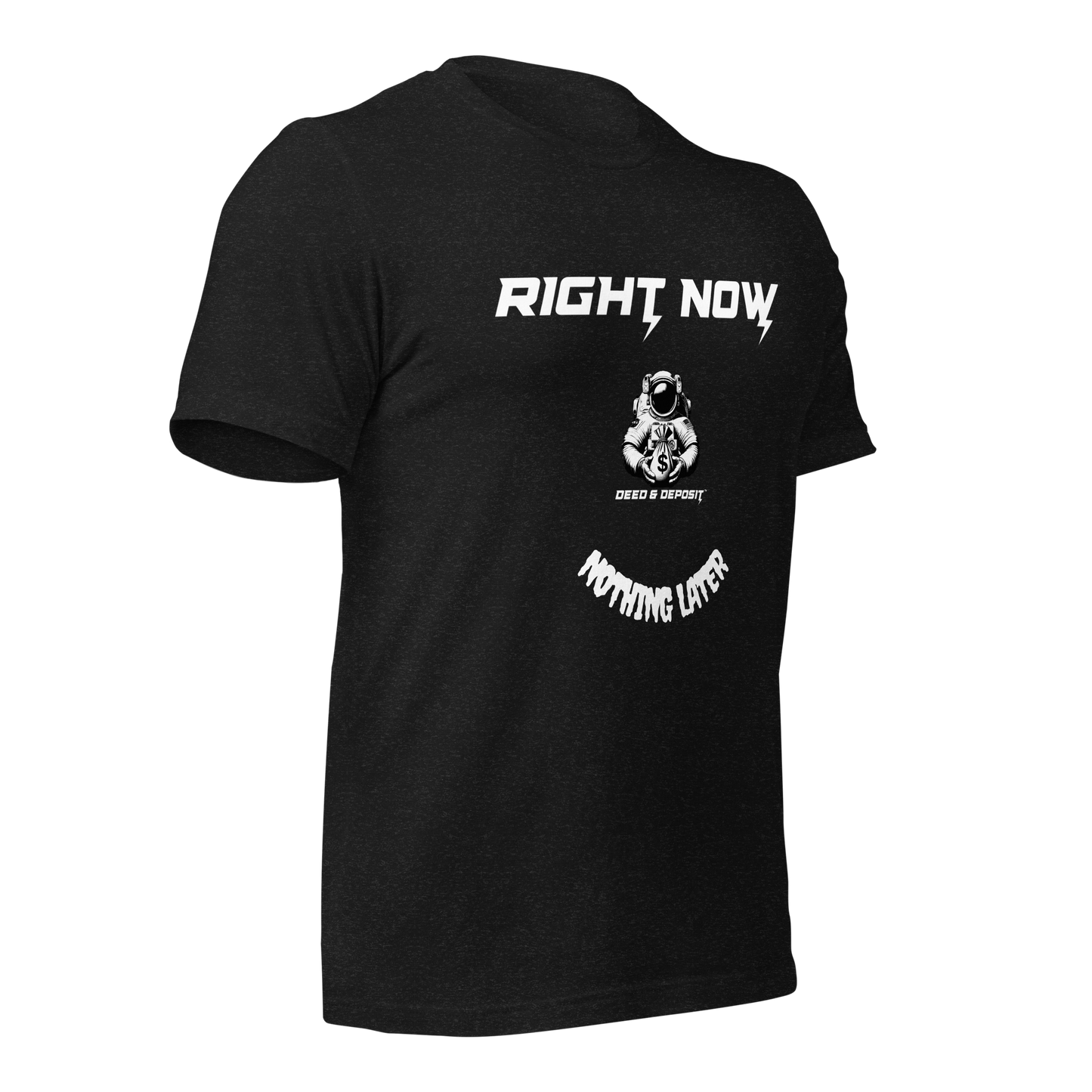 DEED & DEPOSIT™ "Right Now" T-Shirt