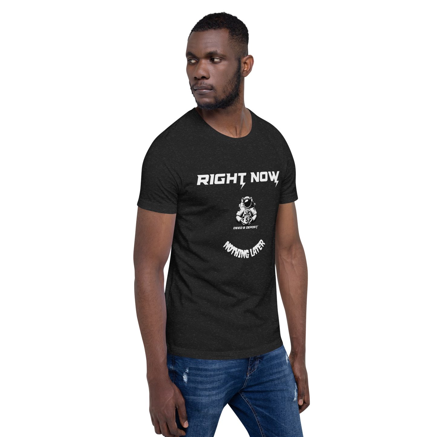 DEED & DEPOSIT™ "Right Now" T-Shirt