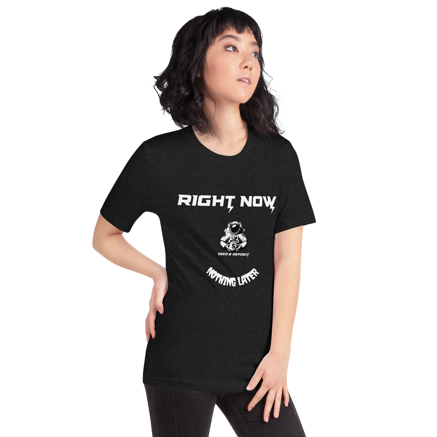 DEED & DEPOSIT™ "Right Now" T-Shirt