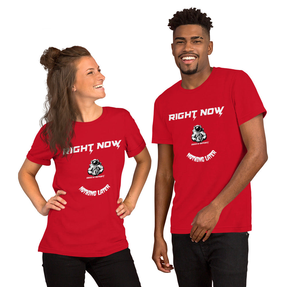 DEED & DEPOSIT™ "Right Now, Nothing Later" T-Shirt