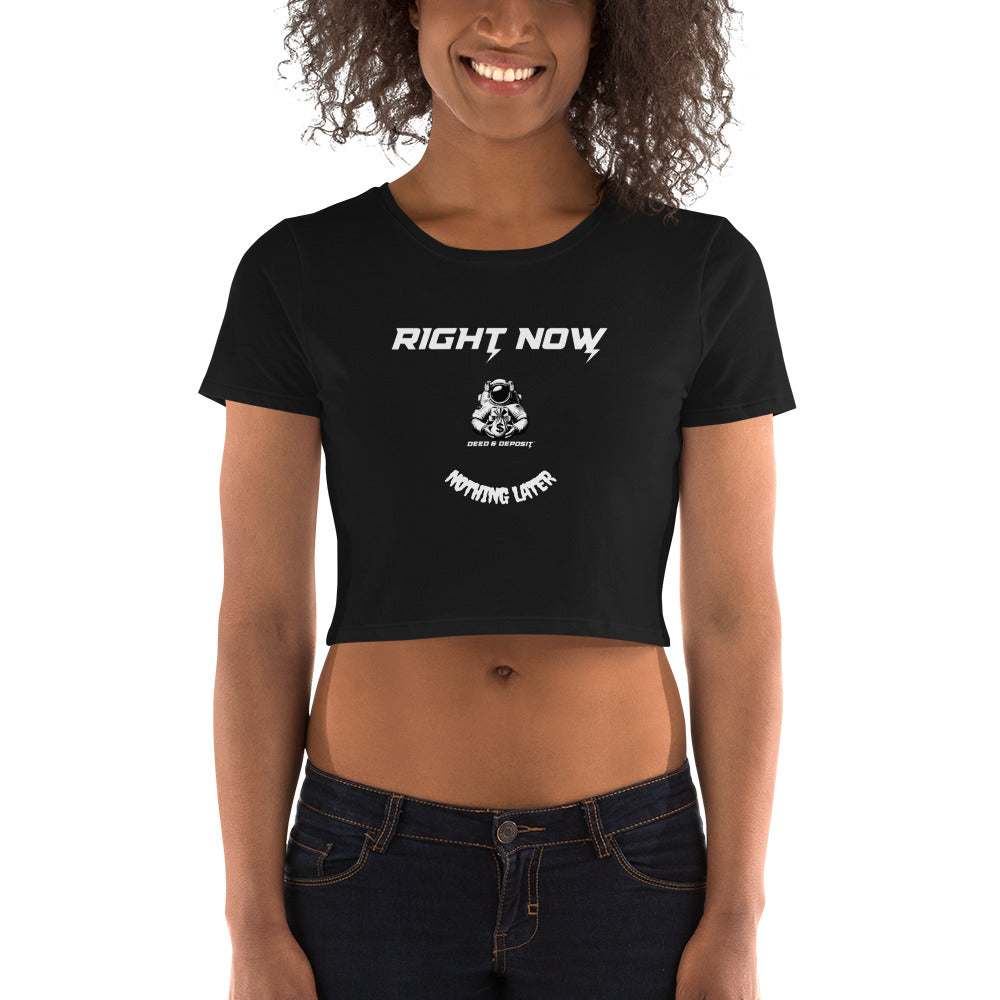 DEED & DEPOSIT™ Women's Crop Top - Right Now Nothing Later