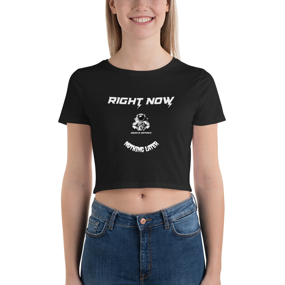 DEED & DEPOSIT™ Women's Crop Top - Right Now Nothing Later