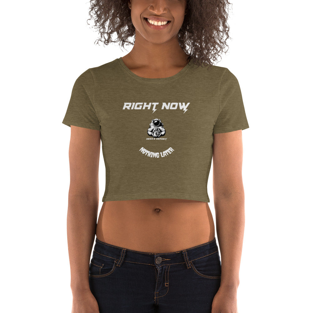 DEED & DEPOSIT™ Women's Crop Top - Right Now Nothing Later